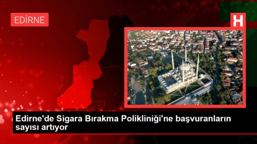 Edirne'de Sigara Brakma Poliklinii'ne bavuranlarn says artyor