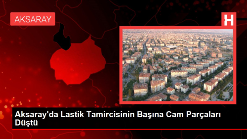 Aksaray'da Lastik Tamircisinin Bana Cam Paralar Dt