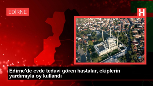 Evde tedavi gren hastalar oy kulland