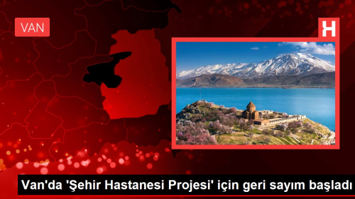 Van'da 'ehir Hastanesi Projesi' iin geri saym balad